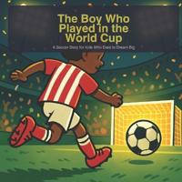 The Boy Who Played in the World Cup