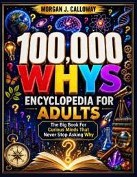 100000 Whys Encyclopedia For Adults