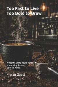 Too Fast to Live, Too Bold to Brew