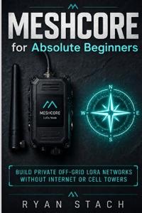 Meshcore for Absolute Beginners