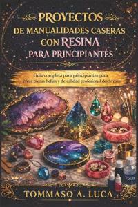 Proyectos de Manualidades Caseras Con Resina Para Principiantes