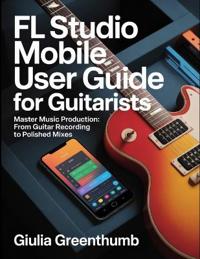 FL Studio Mobile User Guide For Guitarists