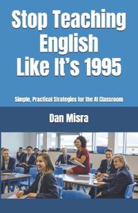 Stop Teaching English Like It's 1995