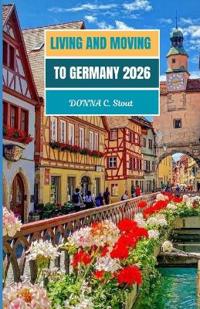 Moving and Living in Germany 2026