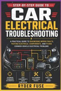 Step-by-Step Guide to Car Electrical Troubleshooting