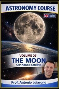 ASTRONOMY COURSE - Vol 5 - THE MOON