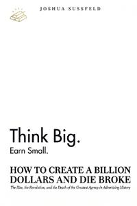 How to Create a Billion Dollars and Die Broke