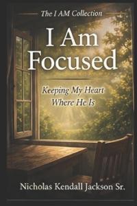 I Am Focused