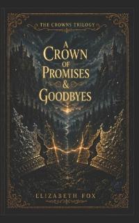 A Crown of Promises & Goodbyes
