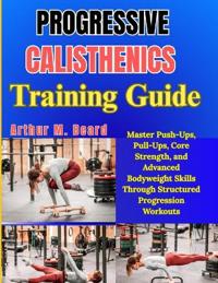 Progressive Calisthenics Training Guide