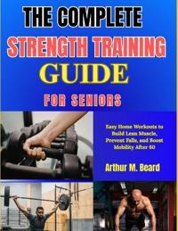 The Complete Strength Training Guide for Seniors