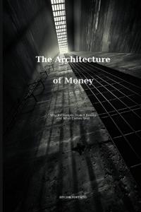 The Architecture of Money