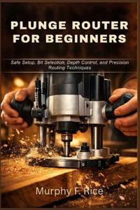 Plunge Router for Beginners