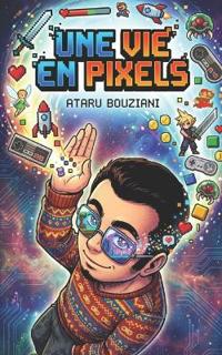 Une vie en pixels