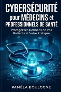 Cybersécurité pour Médecins et Professionnels de Santé