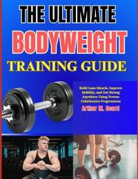 The Ultimate Bodyweight Training Guide