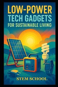 Low-Power Tech Gadgets for Sustainable Living