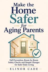 Make the Home Safer for Aging Parents
