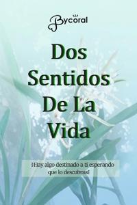 Dos Sentidos De La Vida