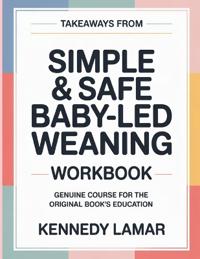 Takeaways From Simple & Safe Baby-Led Weaning