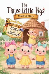 The Three Little Pigs Make-A-Story