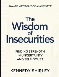 Inward Viewpoint Of Alan Watts' The Wisdom of Insecurities
