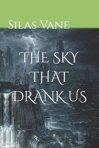 The Sky That Drank Us