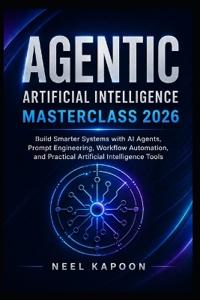 Agentic Artificial Intelligence Masterclass 2026