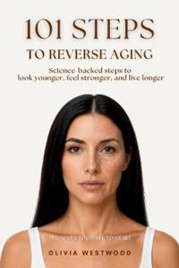 101 Steps to Reverse Aging