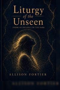 Liturgy of the Unseen