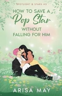 How To Save A Pop Star Without Falling For Him
