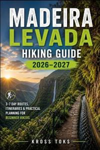 Madeira Levada Hiking Guide 2026-2027