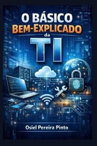 O Básico Bem-Explicado da TI