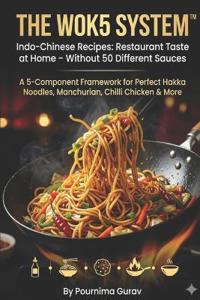THE WOK5 SYSTEM(TM) Indo-Chinese Recipes