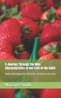 A Journey Through the Nine Characteristics of the Fruit of the Spirit