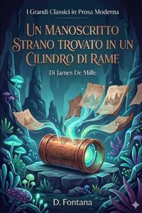 UN MANOSCRITTO STRANO TROVATO IN UN CILINDRO DI RAME Di James De Mille
