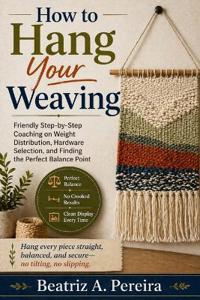 How to Hang Your Weaving