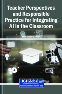 Teacher Perspectives and Responsible Practice for Integrating AI in the Classroom