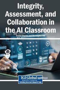 Bokomslag för "Integrity, Assessment, and Collaboration in the AI Classroom"