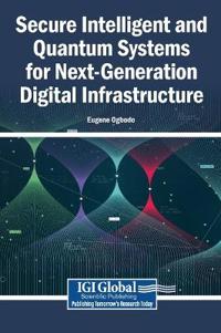 Secure Intelligent and Quantum Systems for Next-Generation Digital Infrastructure