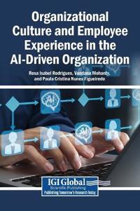 Organizational Culture and Employee Experience in the AI-Driven Organization