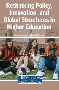 Rethinking Policy, Innovation, and Global Structures in Higher Education