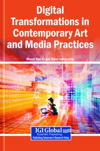 Digital Transformations in Contemporary Art and Media Practices
