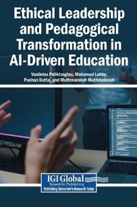Ethical Leadership and Pedagogical Transformation in AI-Driven Education