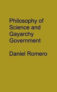 Philosophy of Science and Gayarchy the Government