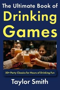 The Ultimate Book of Drinking Games