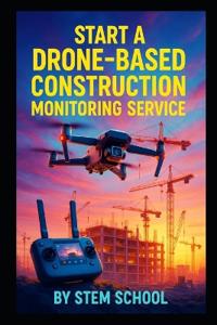 Start a Drone-Based Construction Monitoring Service