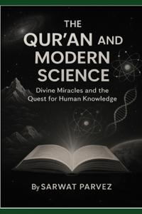 The Qur'an and Modern Science Divine Miracles and the Quest for Human Knowledge