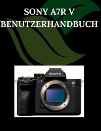 Sony A7R V Benutzerhandbuch