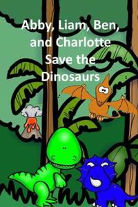 Abby, Liam, Ben, and Charlotte Save the Dinosaurs